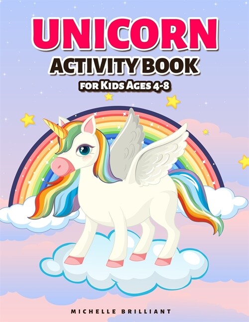 Unicorn Activity Book: for Kids Ages 4-8 - Coloring Pictures, Dot to Dot, Find the Differences, Mazes, Complete the Picture, and More! (Paperback)