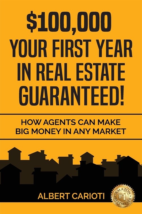 $100,000 Your First Year in Real Estate Guaranteed!: How Agents can Make Big Money in any Market (Paperback)