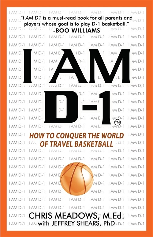 I AM D-1, How to Conquer the World of Travel Basketball (Paperback)