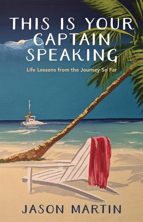 This Is Your Captain Speaking: Life Lessons from the Journey So Far (Paperback)