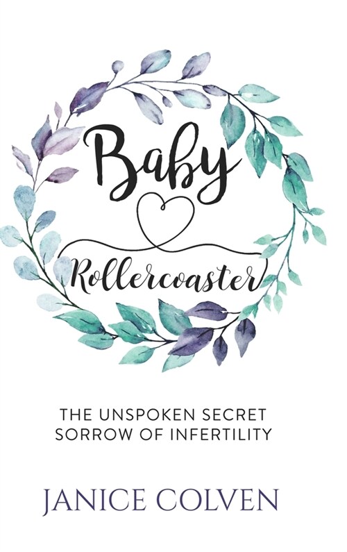 Baby Rollercoaster: The Unspoken Secret Sorrow of Infertility (Hardcover)