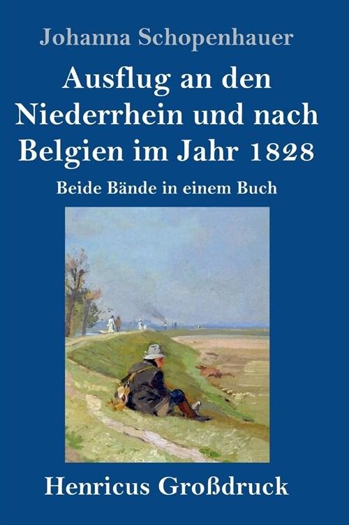 Ausflug an den Niederrhein und nach Belgien im Jahr 1828 (Gro?ruck): Beide B?de in einem Buch (Hardcover)