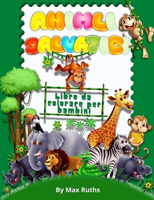 Animali Salvatici Libro Da Colorare Per Bambini: Libro da colorare con animali della giungla e della foresta con pagine da colorare per bambini 4-8 an (Paperback)