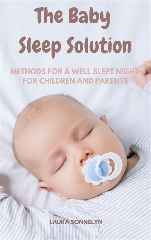 The Baby Sleep Solution: Methods for a Well Slept Night for Children and Parents (Hardcover)