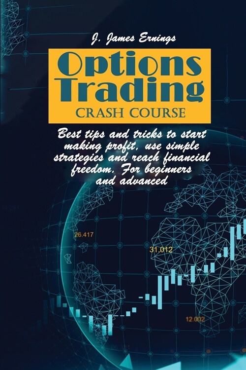 Options Trading Crash Course: Best tips and tricks to start making profit, use simple strategies and reach financial freedom. For beginners and adva (Paperback)