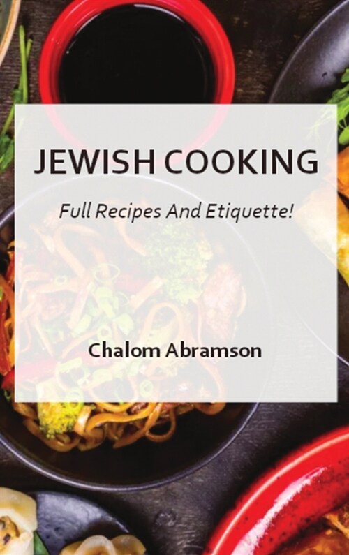 Jewish Cooking - Full Recipes and Etiquette (Hardcover)