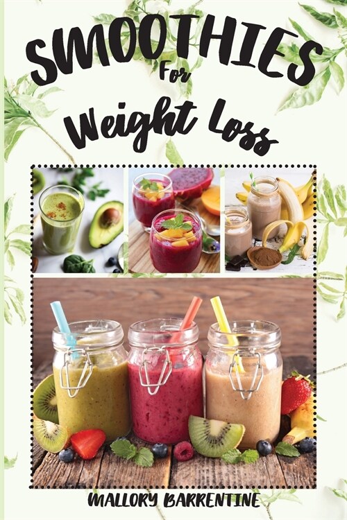 Smoothies For Weight Loss: Eat Clean, Stay Healthy (Paperback)