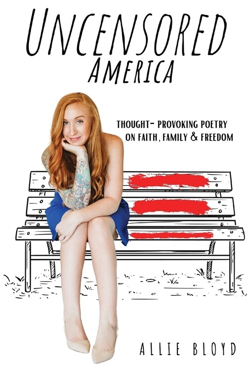 Uncensored America: Thought-Provoking Poetry on Faith, Family and Freedom (Paperback)