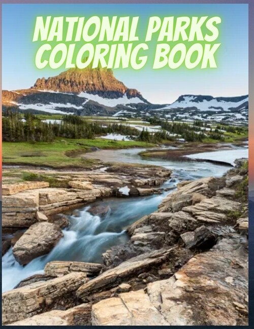 National Parks Coloring Book: Ultimate Coloring of National Parks From Around the Country with Country Scenes, Animals, Camping, for Adults (Paperback)
