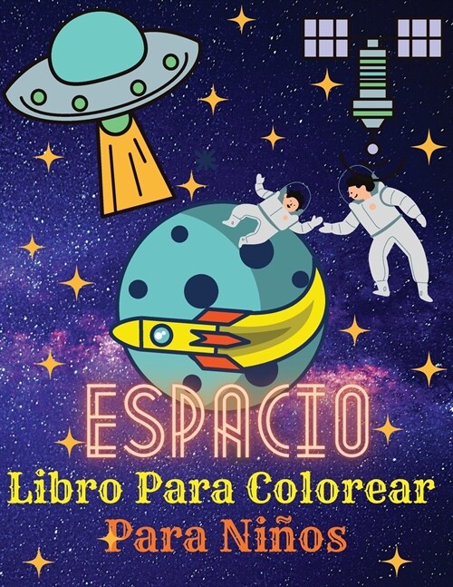 Espacio Libro Para Colorear Para Ni?s: Astronautas - Planetas - Naves espaciales - Cohetes - Extraterrestres - Libro para colorear para ni?s de 4 a (Paperback)