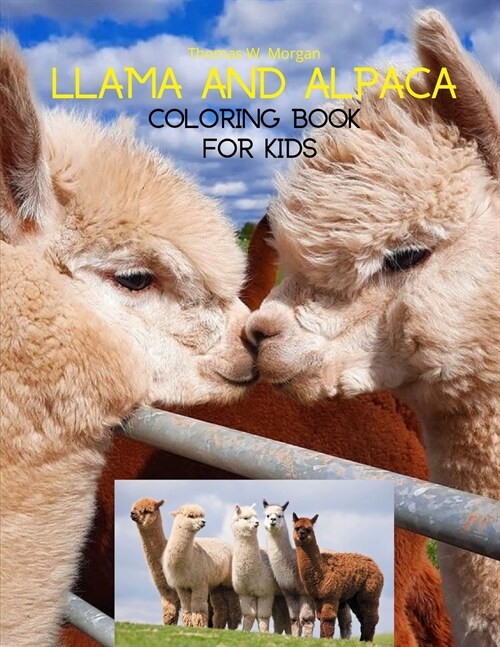 Llama and Alpaca Coloring Book for Kids: Cute Llama and Alpaca Coloring Book for Kids Ages 4- 8 A Unique Collection with Llama and Alpaca Illustration (Paperback)