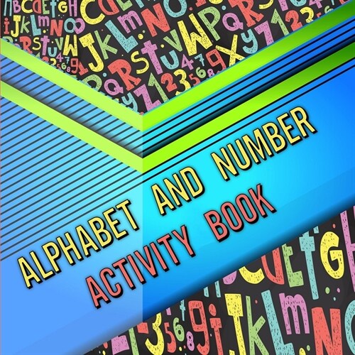 Alphabet and number activity book: Activity Book for Toddlers and Preschool/ Easy Learning Alphabet and Numbers (Paperback)