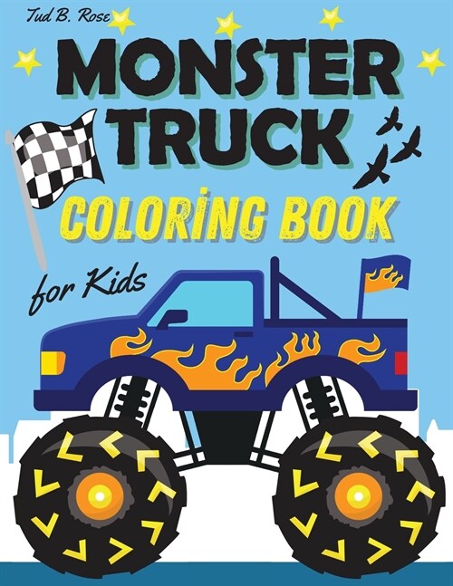 MONSTER TRUCK COLORING BOOK for Kids: Amazing Coloring Book For Kids & Adults Designed To Calm and Relax with Monster Trucks / 40 Illustrations for Ki (Paperback)