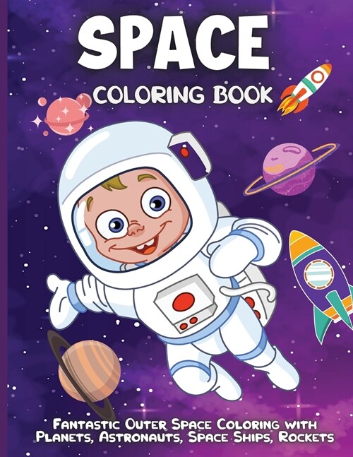 Space Coloring Book: Amazing Outer Space Coloring with Planets, Astronauts, Space Ships, Rockets and More (Paperback)
