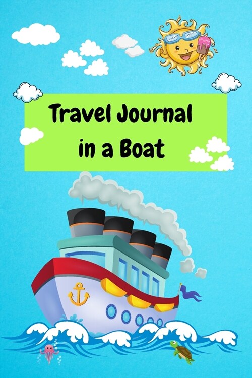 Travel Journal in a Boat: Vacation Diary for Kids, Boat Trip Activities and Travel Journal, (Paperback)