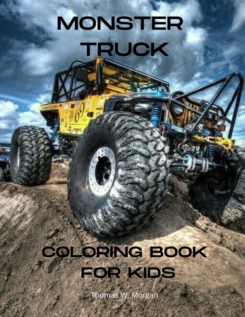Monster Truck Coloring Book for Kids: The Ultimate Monster Truck Coloring Book with 50 Designs of Big Cars A Fun Coloring and Activity Book with Big T (Paperback)