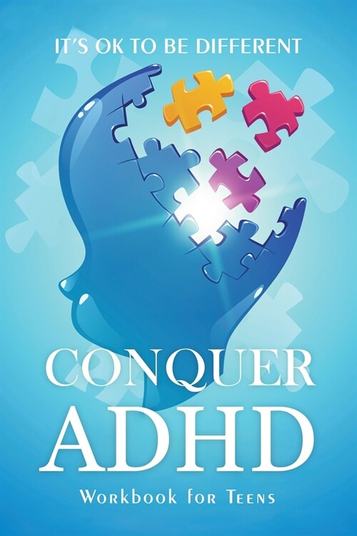 Conquer ADHD - Its ok to be Different: Workbook for Teens (Paperback)