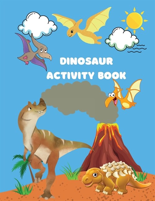 Dinosaur Activity Book: A Fun Kid Workbook Game For Learning Including Coloring Dinos, Dot-to-Dots, Spot the Difference, Puzzles, Mazes, and M (Paperback)
