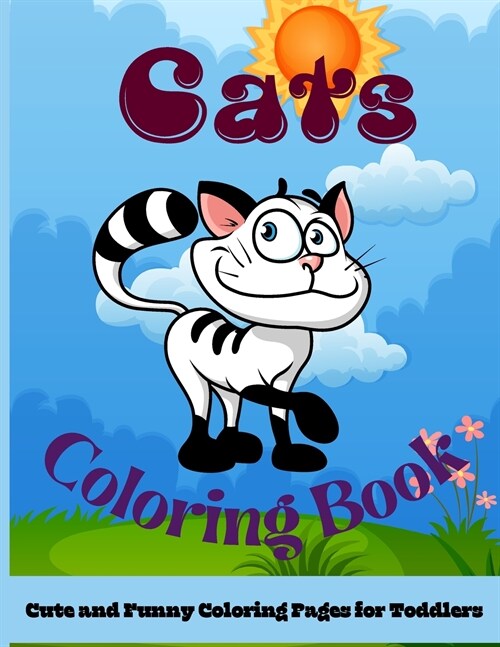 Cat Coloring Book: Lovely Cats Coloring Book For Toddlers Preschool Boys and Girls . A4 Size, Premium Quality Paper, Beautiful Illustrati (Paperback)
