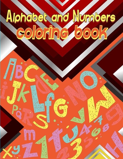 Alphabet and numbers coloring book: Activity Book for Toddlers and Kids/ Book to Have Fun Learning Letters and Numbers (Paperback)