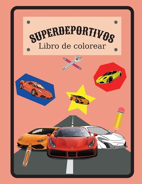 SUPERDEPORTIVOS Libro de colorear: Libro de colorear de superdeportivos con especificaciones, para ni?s o adultos (Paperback)