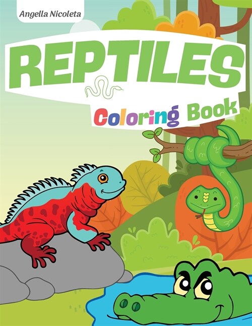 Reptiles Coloring Book: for Kids Ages 4-8 Coloring Pages for Children with Crocodiles, Turtles, Lizards and Snakes (Paperback)