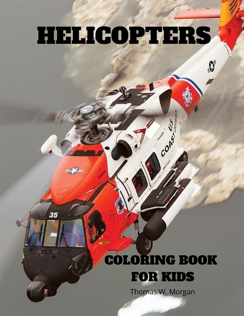 Helicopters Coloring Book for Kids: - Amazing Helicopters Coloring and Activity Book for Children with Ages 4-8 - Beautiful Coloring Pages with a Vari (Paperback)