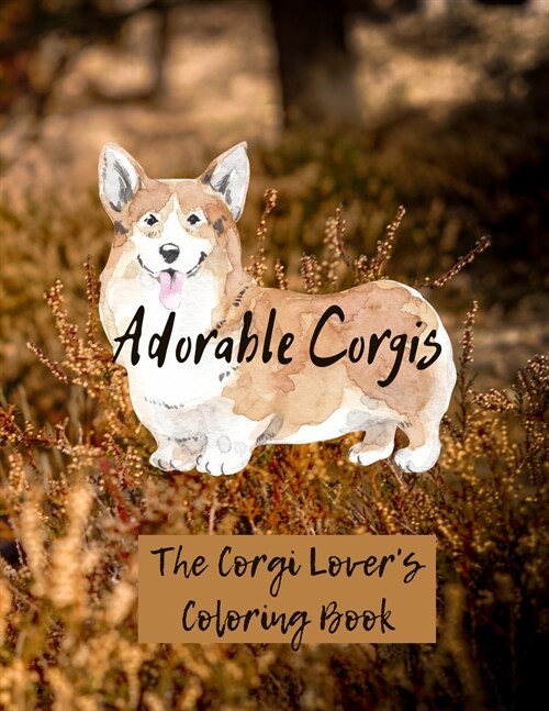 Adorable Corgis: The Corgi Lovers Coloring Book (Beautiful Adult Coloring Books) (Paperback)