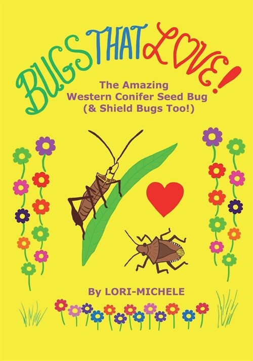 BUGS THAT LOVE! The Amazing Western Conifer Seed Bug (and Shield Bugs Too!) (Paperback)