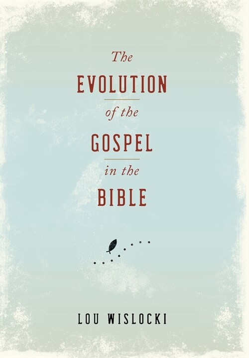 The Evolution of the Gospel in the Bible (Hardcover)