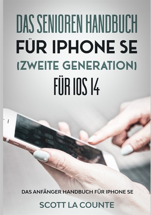 Das Senioren handbuch f? Iphone SE (Zweite Generation) F? IOS 14: Das Anf?ger Handbuch F? iPhone SE (Paperback)