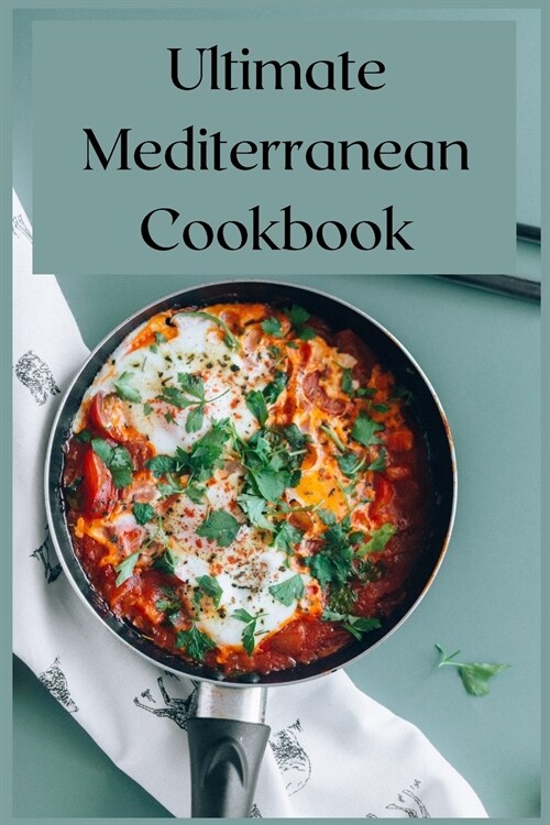 Ultimate Mediterranean Cookbook: Quick and Easy Recipes (Paperback)