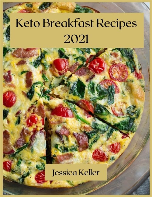 Keto Breakfast Recipes 2021: 50 Delicious Recipes (Paperback)