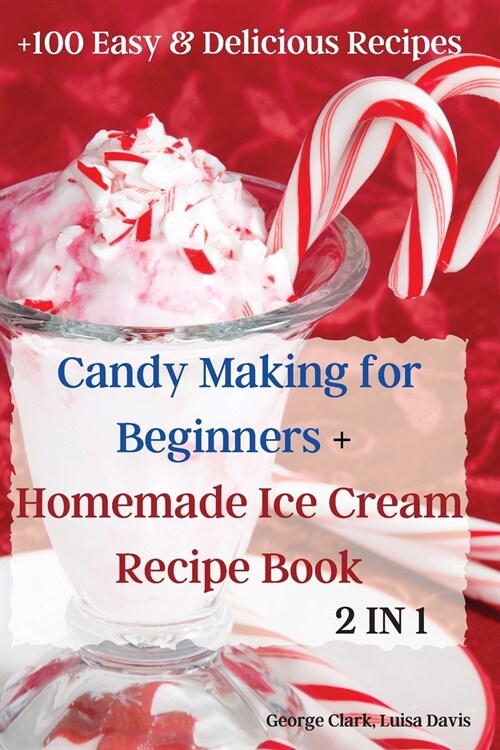 Candy Making for Beginners + Homemade Ice Cream Recipe Book (Paperback)
