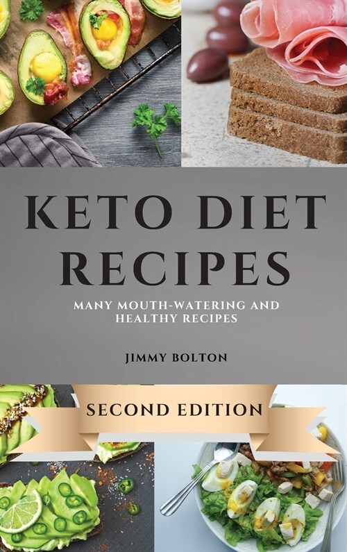 Keto Diet Recipes - Second Edition: Many Mouth-Watering and Healthy Recipes (Hardcover)