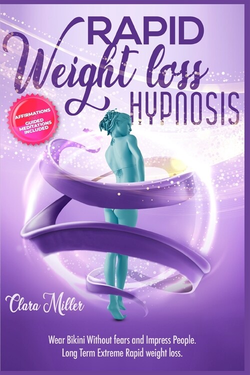 Weight Loss Hypnosis for Women: Wear Bikini Without fears and Impress People. Long Term Extreme Rapid weight loss. + BONUS: Affirmations and Guided Me (Paperback)