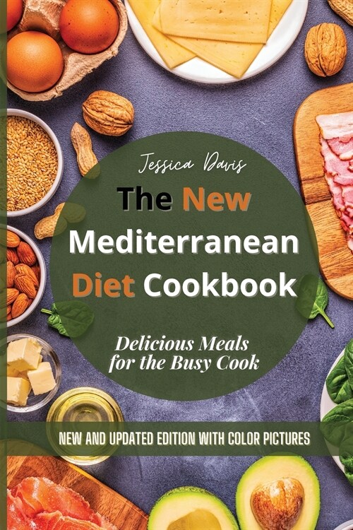 The New Mediterranean Diet Cookbook: Delicious Meals for the Busy Cook (Paperback)