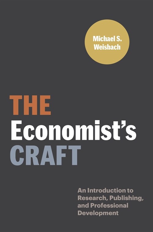 The Economists Craft: An Introduction to Research, Publishing, and Professional Development (Paperback)