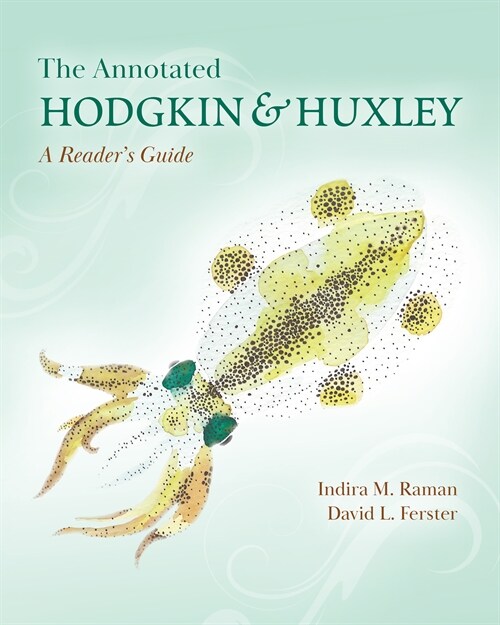 The Annotated Hodgkin and Huxley: A Readers Guide (Paperback)