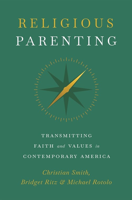 Religious Parenting: Transmitting Faith and Values in Contemporary America (Paperback)