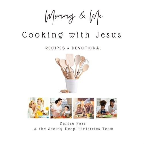 Mommy and Me-Cooking with Jesus: Recipes and Devotional (Paperback)