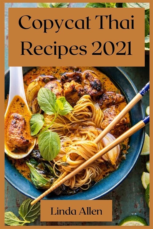 Copycat Thai Recipes 2021: Recipes from the Most Famous Thai Restaurants (Paperback)