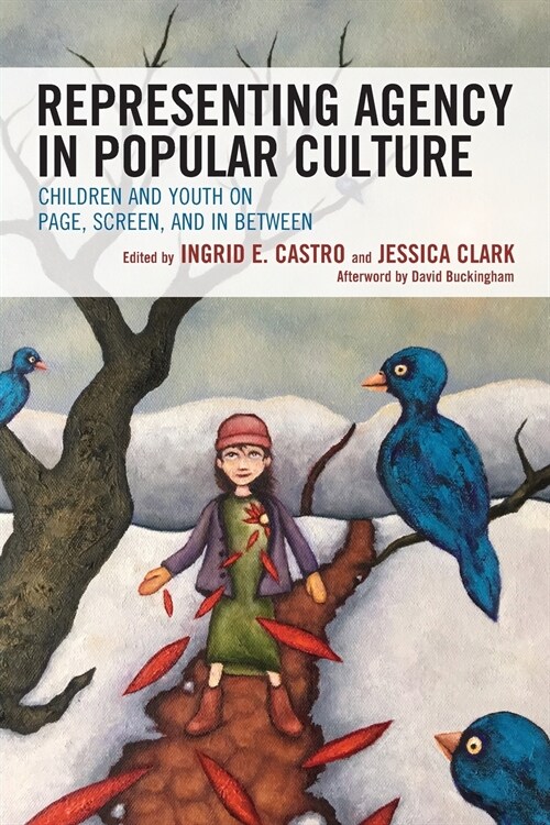 Representing Agency in Popular Culture: Children and Youth on Page, Screen, and In Between (Paperback)