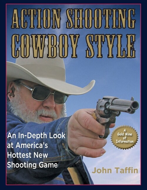Action Shooting: Cowboy Style: An In-Depth Look at Americas Hottest New Shooting Game (Paperback)