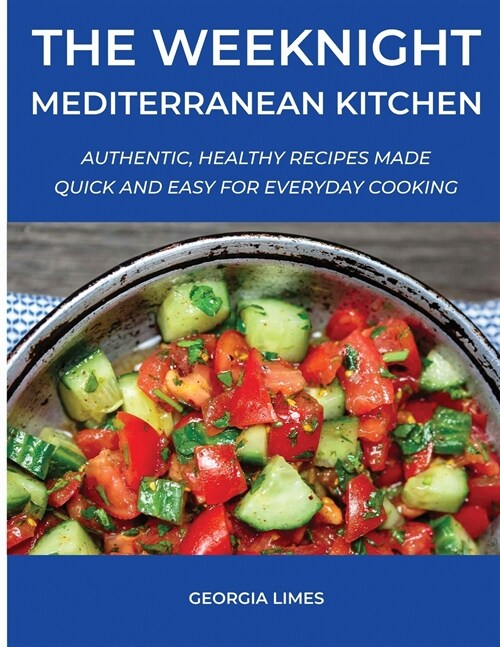 The Weeknight Mediterranean Kitchen: Authentic, Healthy Recipes Made Quick and Easy for Everyday Cooking (Paperback)