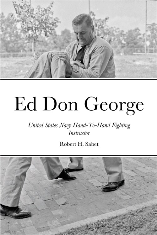 Ed Don George: United States Navy Hand-To-Hand Fighting Instructor (Paperback)