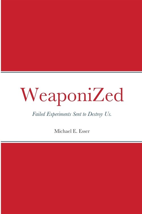 WeaponiZed: They Sent Their Failed Experiments to Destroy Us. (Paperback)