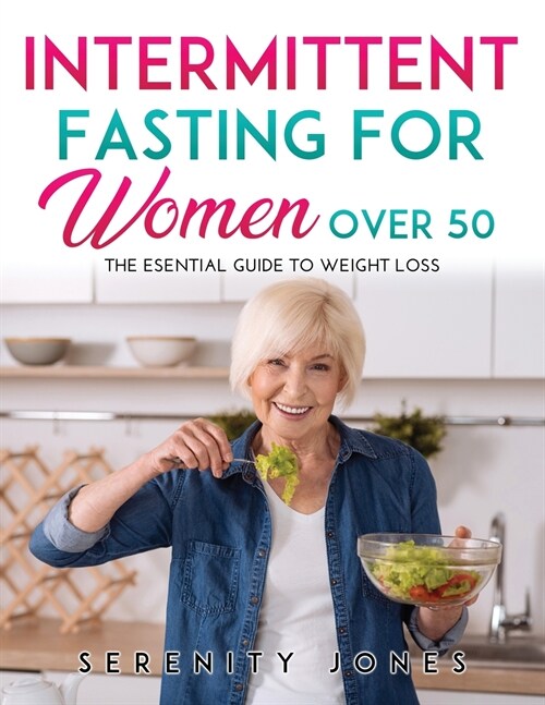 Intermittent Fasting for Women Over 50: The Esential Guide to Weight Loss (Paperback)