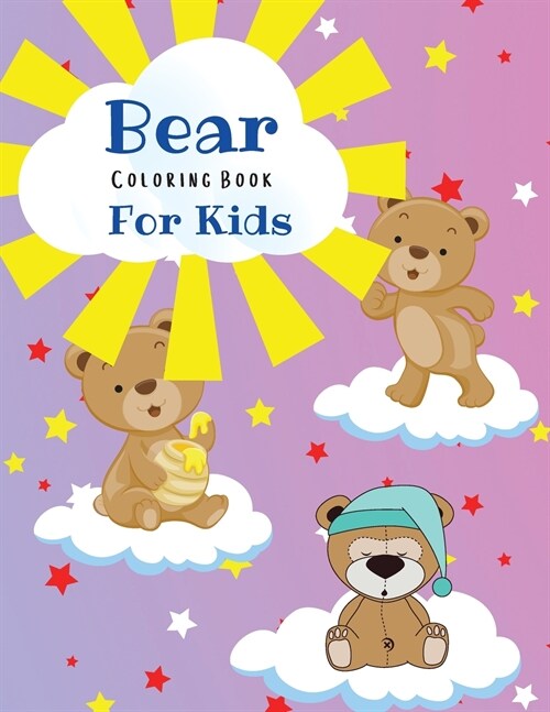 Bear Coloring Book For Kids: Amazing Coloring Pages of Bears for Toddlers and Kids Ages 2-6, Girls and Boys, Preschool and Kindergarten Beautiful C (Paperback)