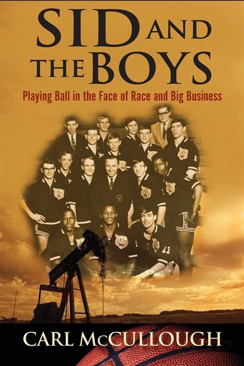 Sid and the Boys: Playing Ball in the Face of Race and Big Business (Paperback)